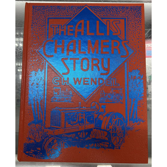 The Allis Chalmers Story by CH Wendel